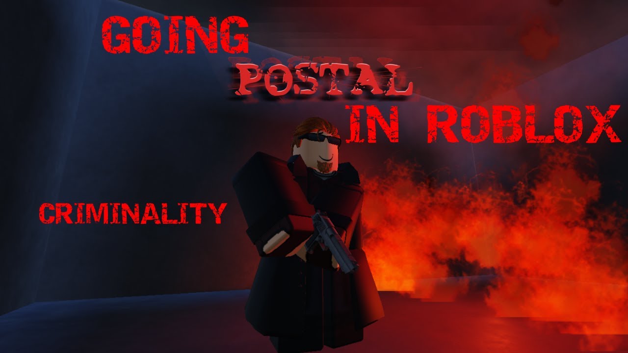 GOING POSTAL IN ROBLOX CRIMINALITY
