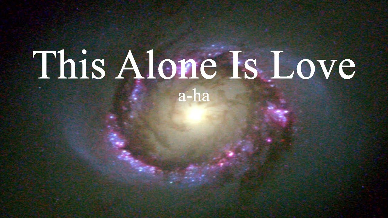 a-ha - This Alone Is Love (lyrics)