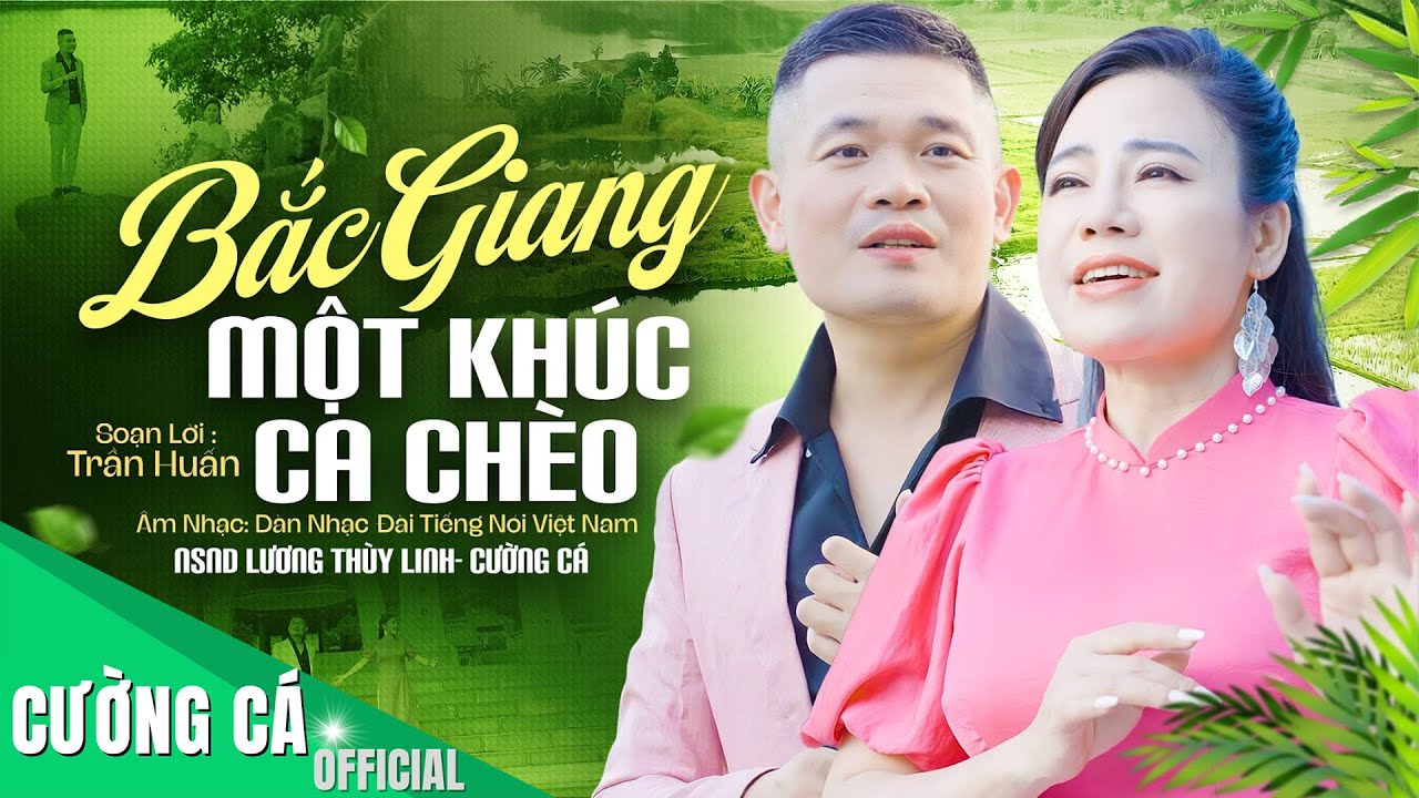 BẮC GIANG MỘT KHÚC CA CHÈO ♫ NSND Lương Thùy Linh & NS Chu Cường (Cường Cá) || OFFICIAL MV 4K