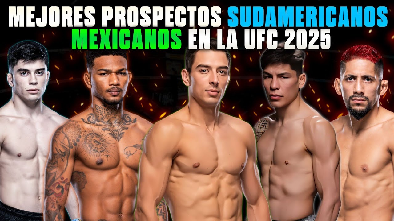 🥊Las PR&Oacute;XIMA ESTRELLAS de la UFC📈 PROSPECTOS SUDAMERICANOS - MEXICANOS