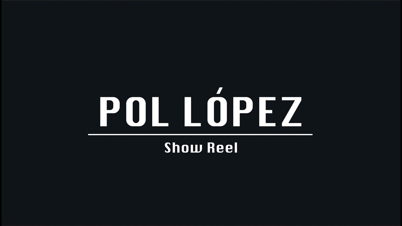 Pol Lopez Solano Demo Reel 2025
