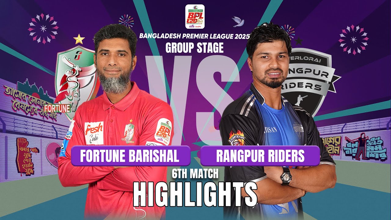 Rangpur Riders Takes on Fortune Barishal in EPIC BPL 2025 6th Match Highlights