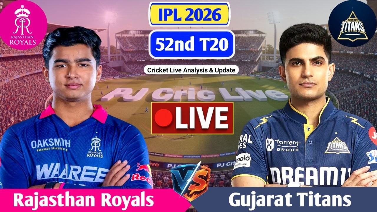 RR Vs GT 52nd T20 Live Match Score | Live Score Analysis & Commentary | IPL 2026 Cricket Match