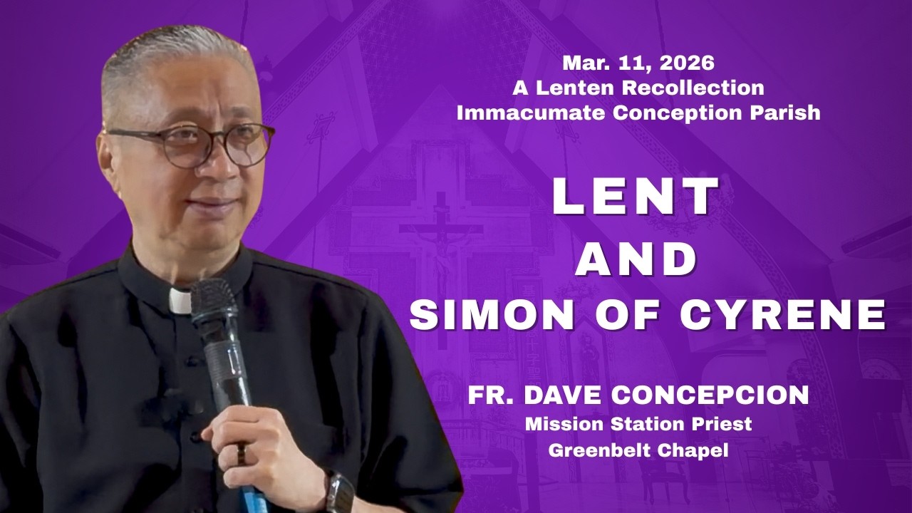 LENT AND SIMON OF CYRENE -  A Lenten Recollection with Fr. Dave Concepcion on Mar 1, 2026