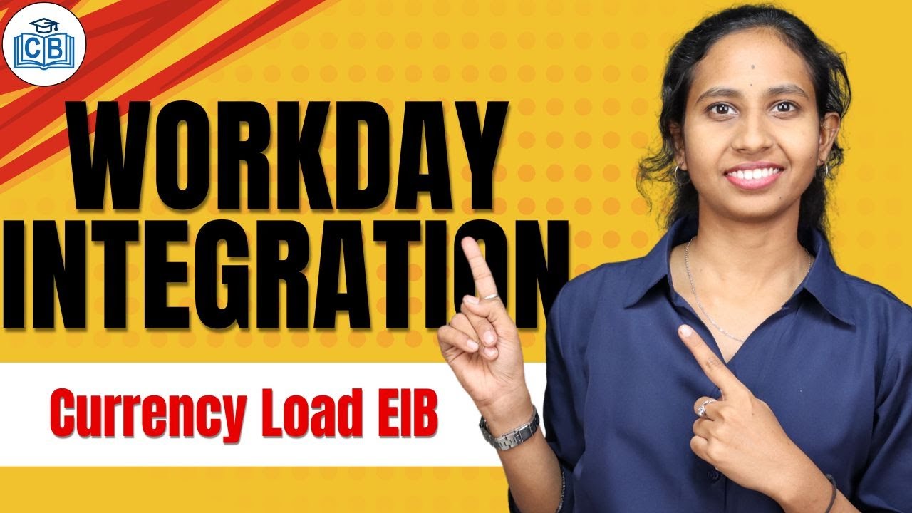 Workday Integration Currency Load EIB | Currency Load EIB in Workday Integration | CyberBrainer