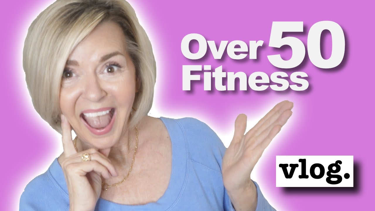 Over 50 Fitness Journey - VLOG
