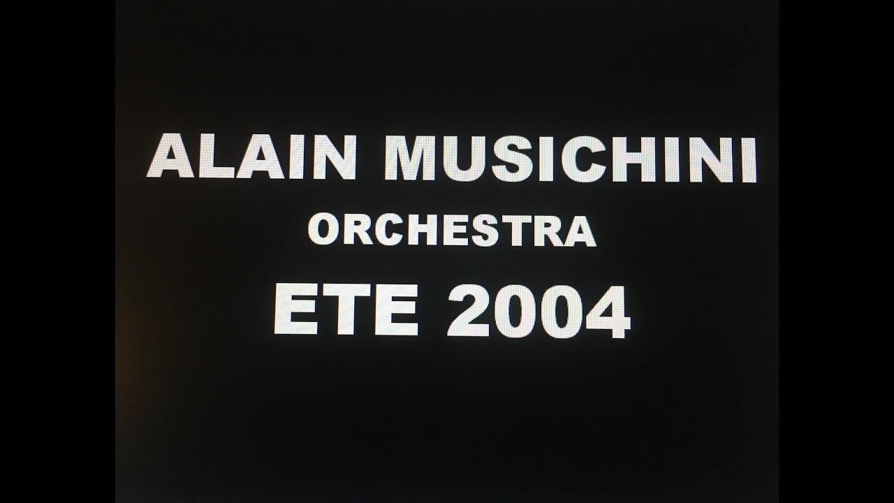 ALAIN MUSICHINI ORCHESTRA - TOURNEE ETE 2004 -