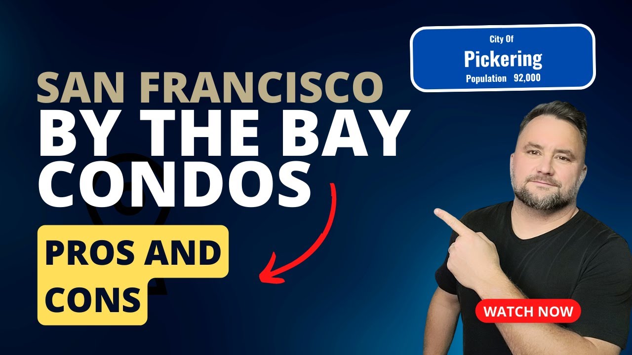 Pros and Cons of San Francisco By The Bay Condos in Pickering