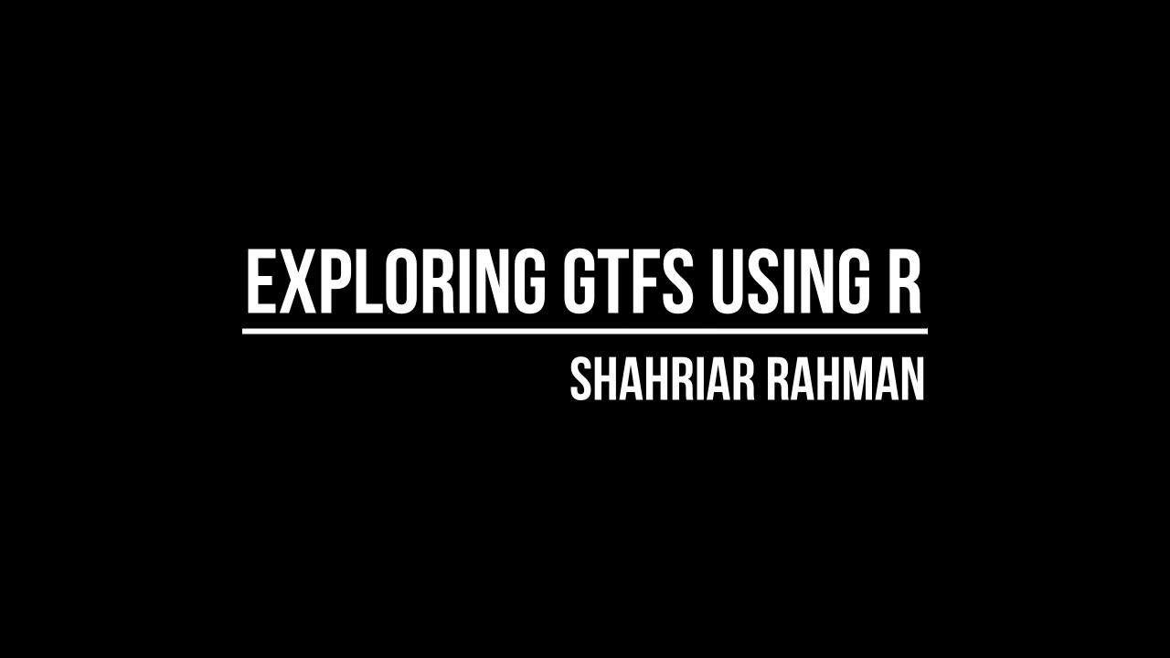 Exploring General Transit Feed Specification (GTFS) using R