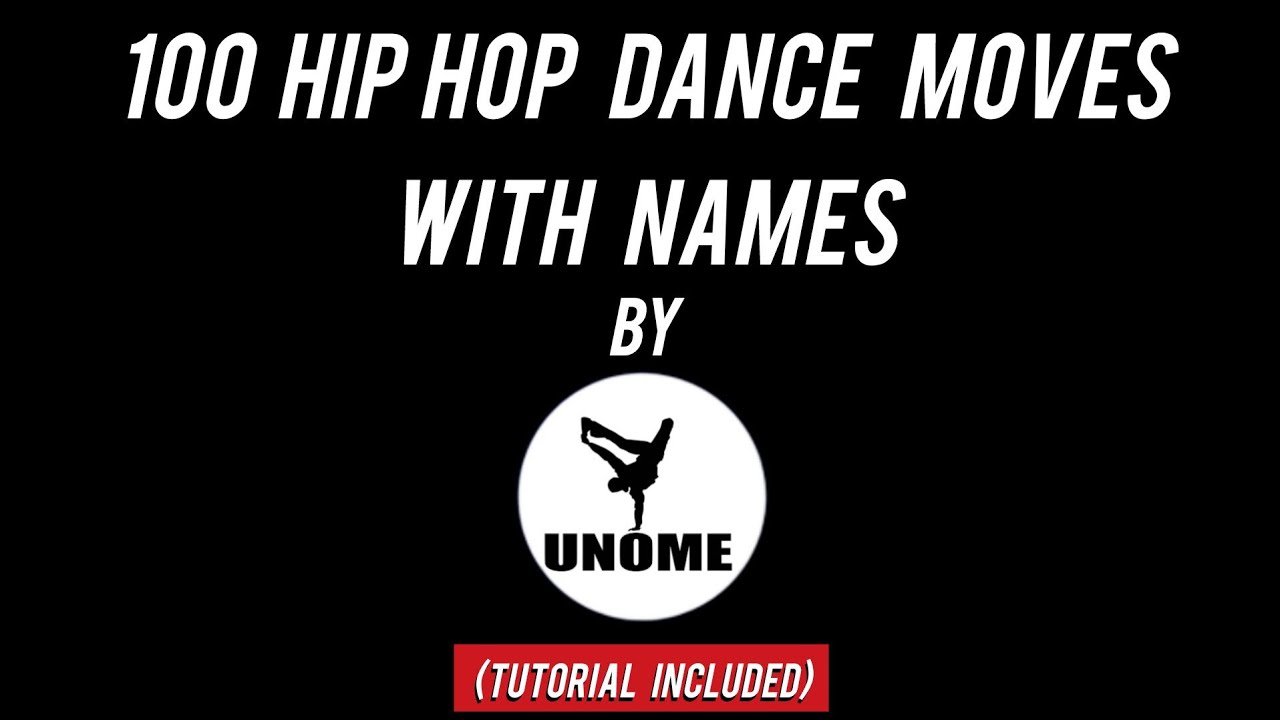 100 HIP HOP DANCE MOVES WITH NAME ( By UNOME ) {*Tutorial Included*}