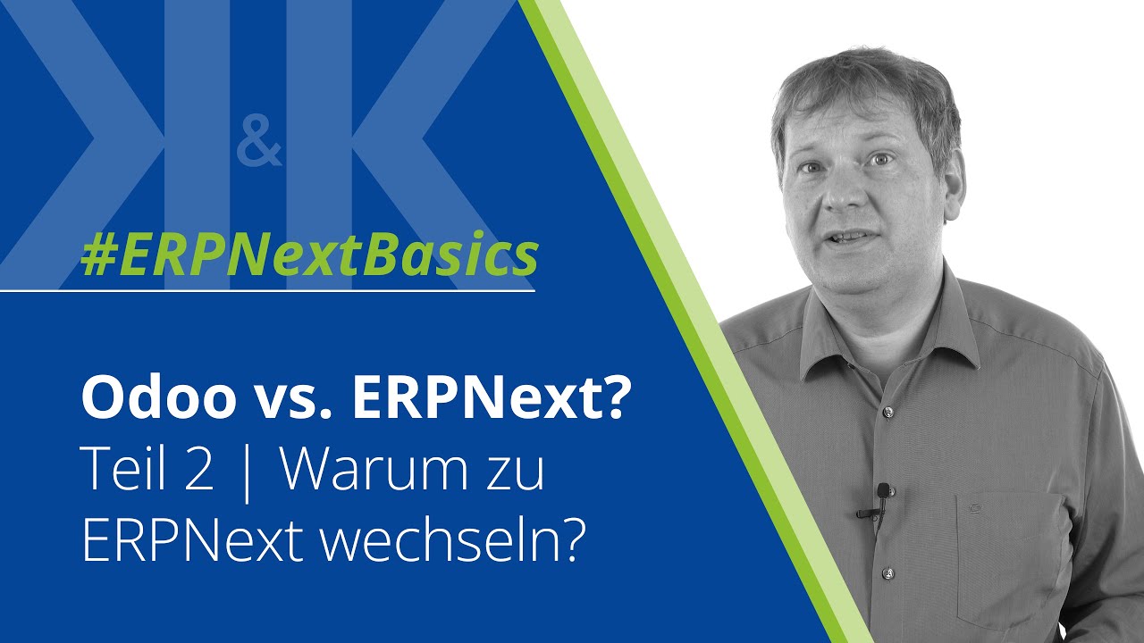 Odoo vs. ERPNext | Teil 2 | Warum zu ERPNext wechseln? | K&K Software AG