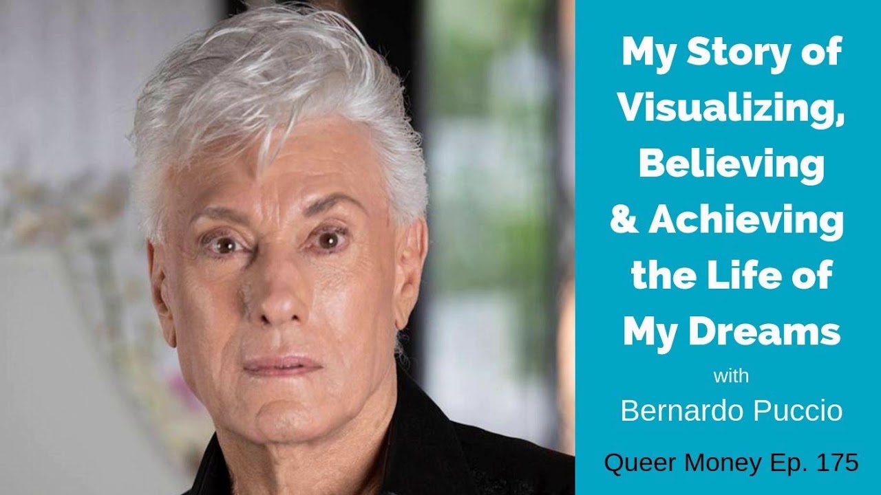 My Story of Visualizing, Believing  & Achieving the Life of My Dreams with Bernardo Puccio -...