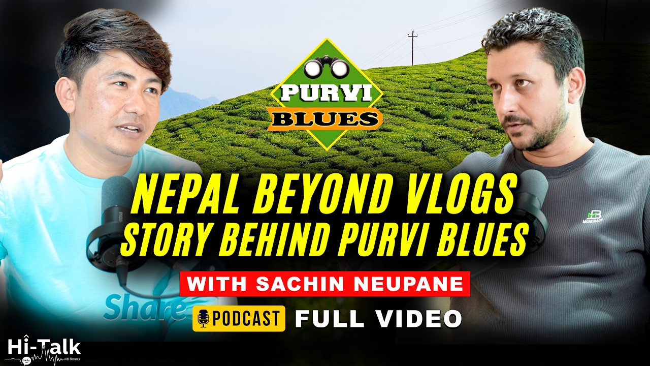 Travel Stories With Purvi Blues (Sachin Neupane) | HiTalk Podcast | S1:E8