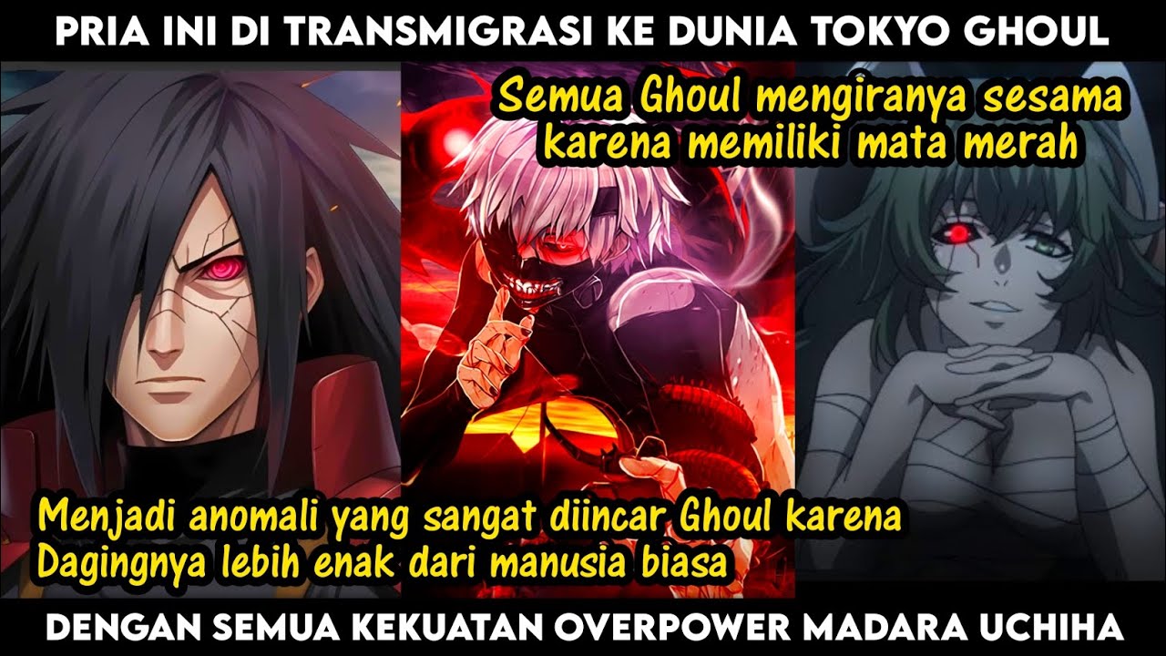 (17) INILAH YANG TERJADI APABILA MADARA MUNCUL KE DUNIA TOKYO GHOUL DENGAN SEMUA KEKUATAN DEWANYA!