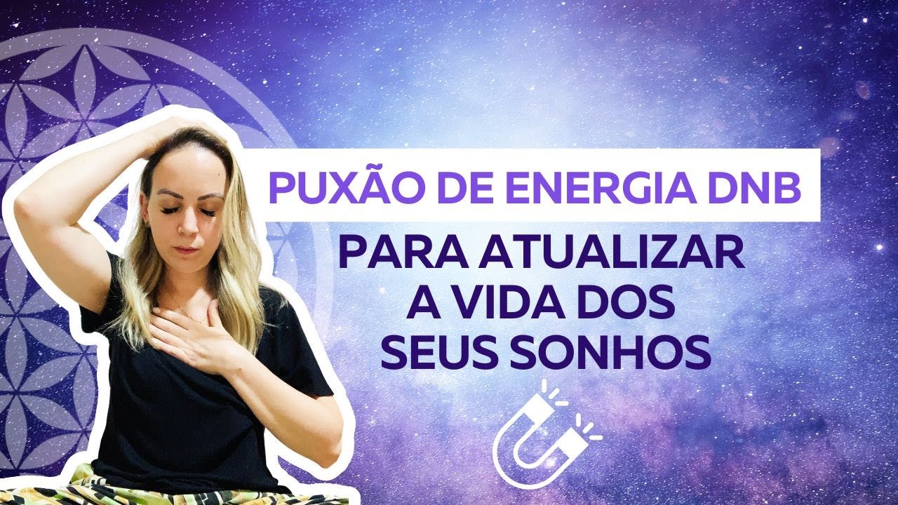 Puxão de Energia da Vida dos Sonhos com a Desprogramação Neurobiológica
