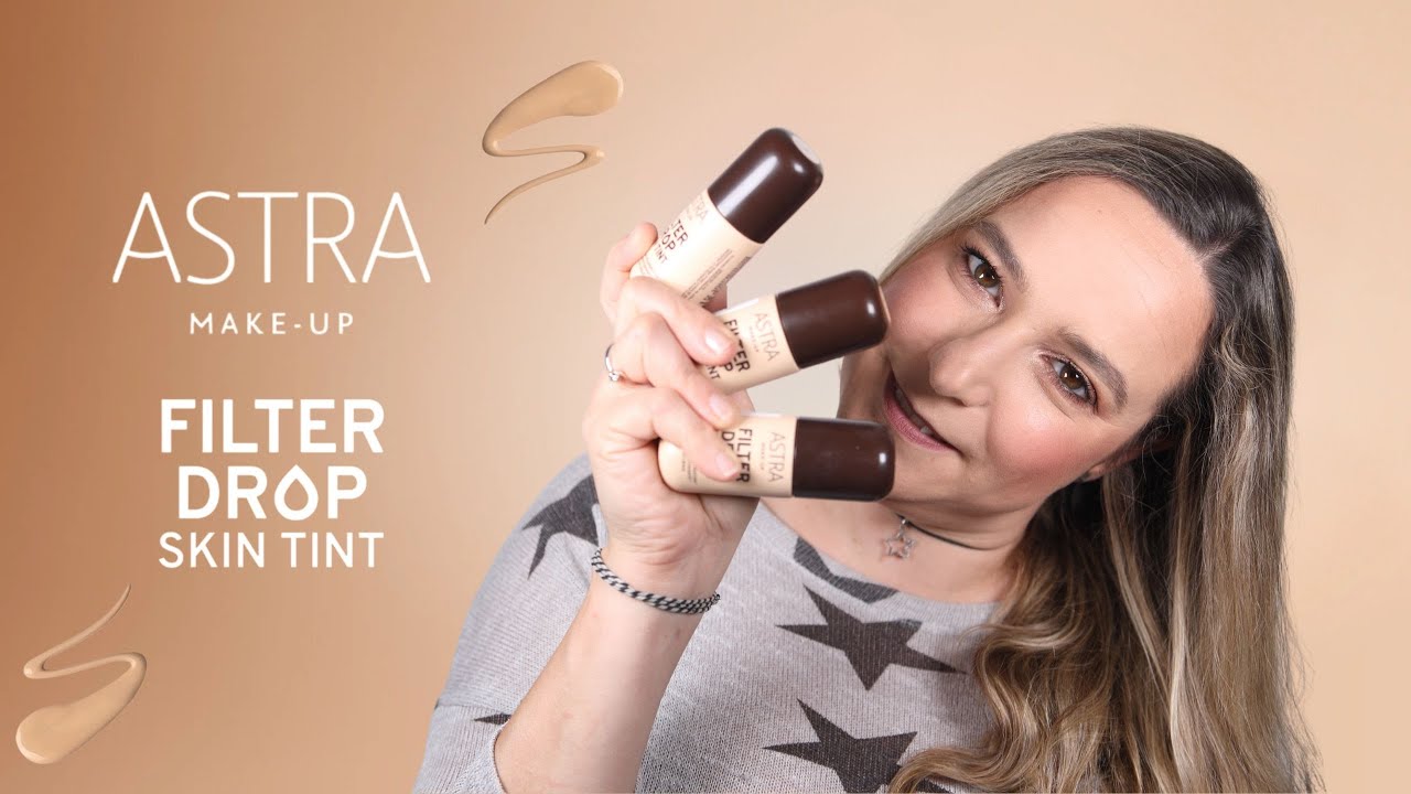 ASTRA MAKEUP: FILTERDROP SKIN TINT E COSA NE PENSO