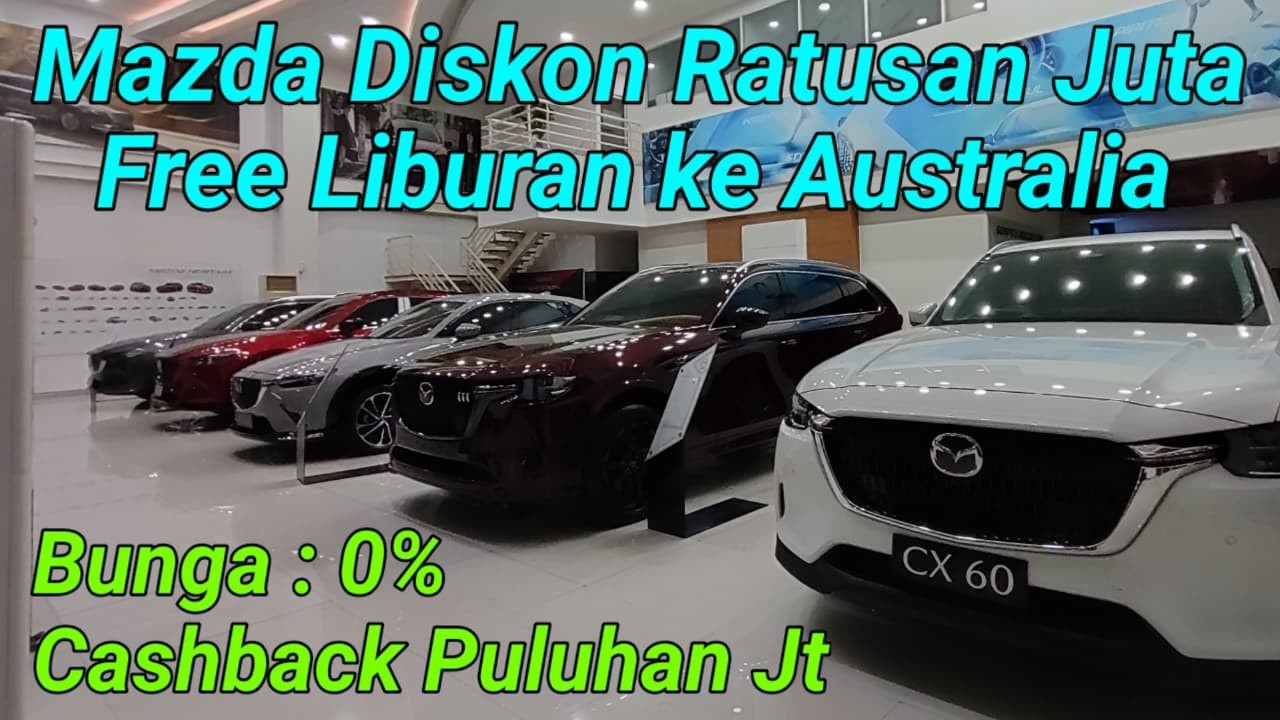 Untung Ratusan Juta Rupiah Pembelian di Mazda  Sunter. Promo Mazda CX 60, CX 80, CX 8, CX 3, CX 5