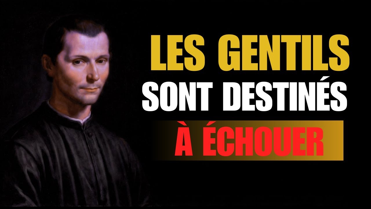 Pourquoi les Gentils Échouent   Machiavel Révèle la Vérité