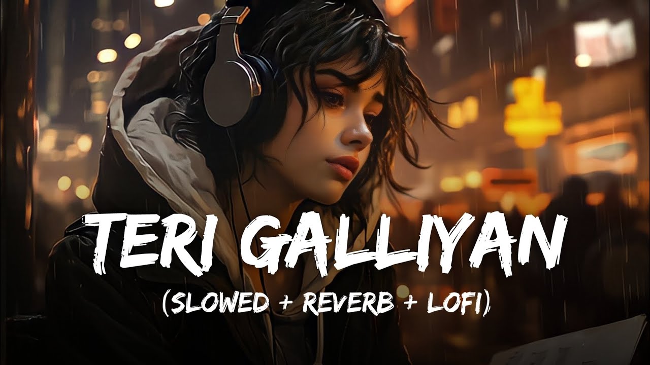 Galliyan - Lofi Mix | Slowed + Reverb | Ek Villain | Ankit Tiwari | Lofi Music | SSR Lofi