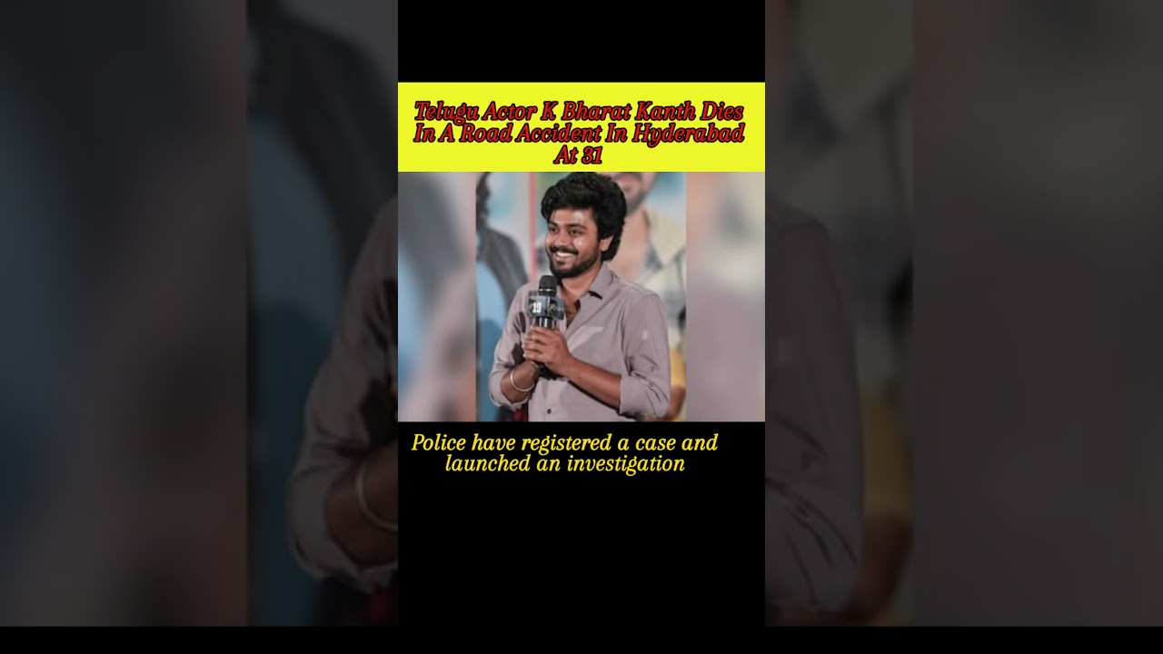 K Bharat Kanth Dies In A Road Accident In Hyderabad At 31