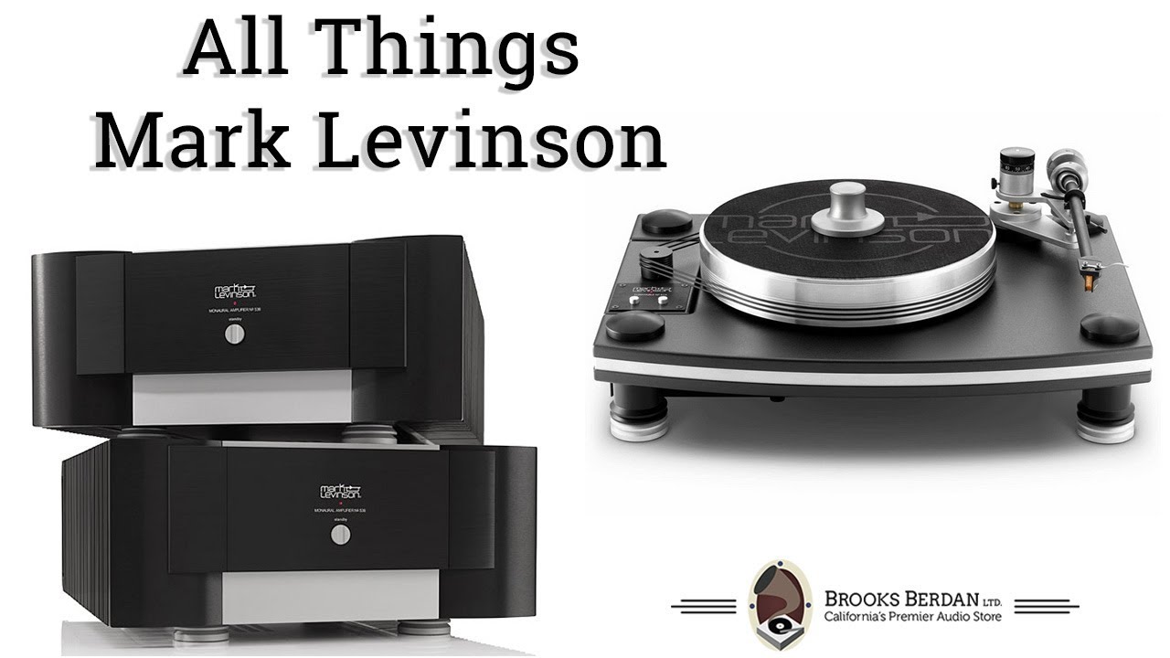All Things Mark Levinson - Brooks Berdan Ltd.