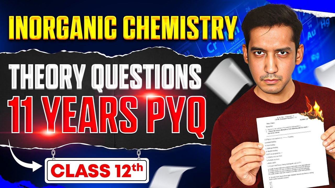 Theory Questions 📑| Inorganic Chemistry ✅ | 11 years PYQ🔥 |  CBSE Boards | 2025-26