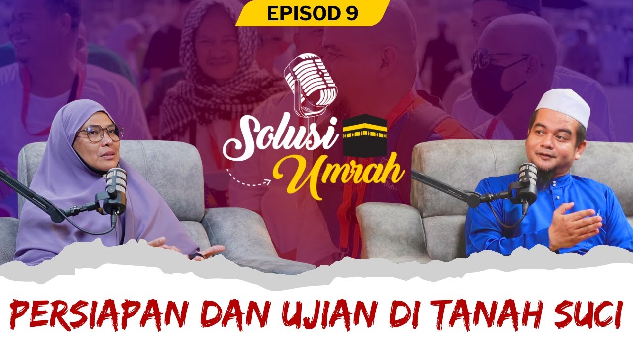 SOLUSI UMRAH EPS 9 : PERSIAPAN DAN UJIAN DI TANAH SUCI