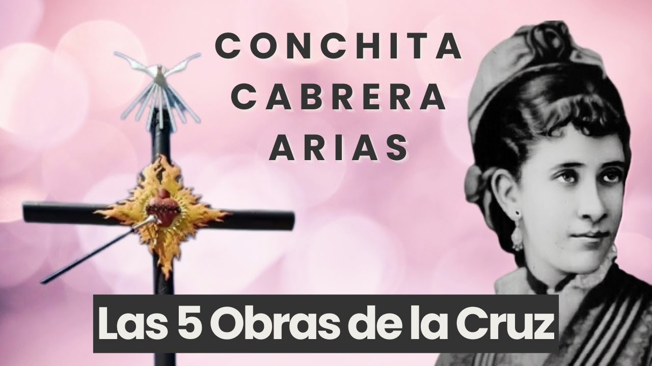 🔸La historia de Conchita Cabrera Arias y las 5 Obras de la Cruz (documental)