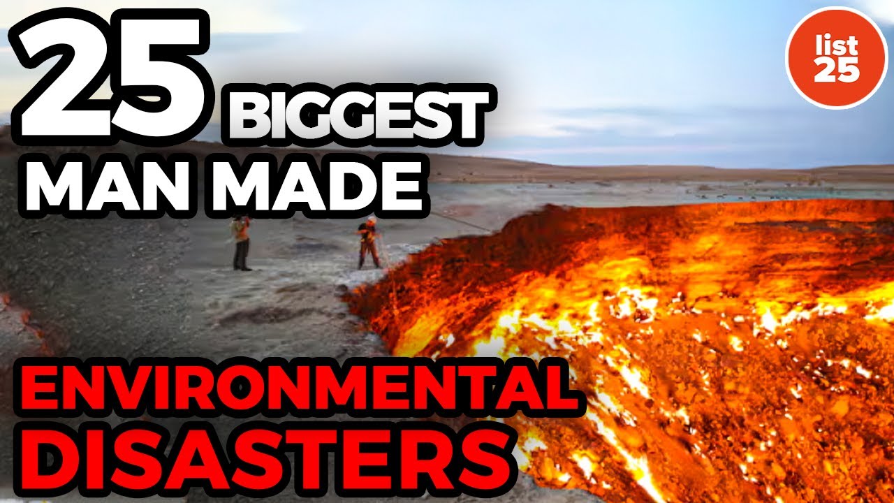 25 Biggest Man Made Environmental Disasters Of History