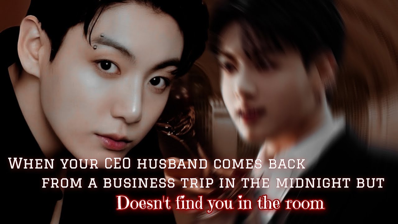 [Oneshot] When your ceo husband come back from a business trip in the midnight but....