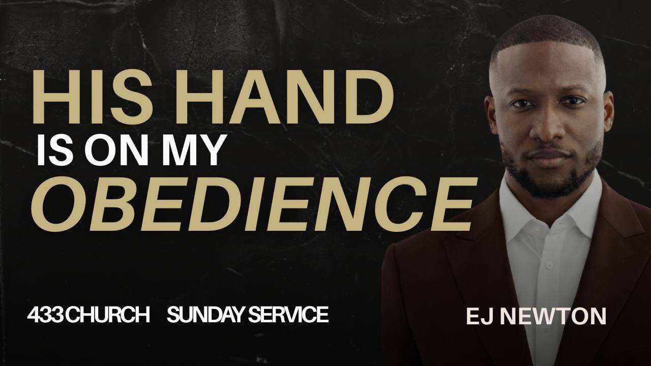 HIS HAND IS ON MY OBEDIENCE | EJ NEWTON