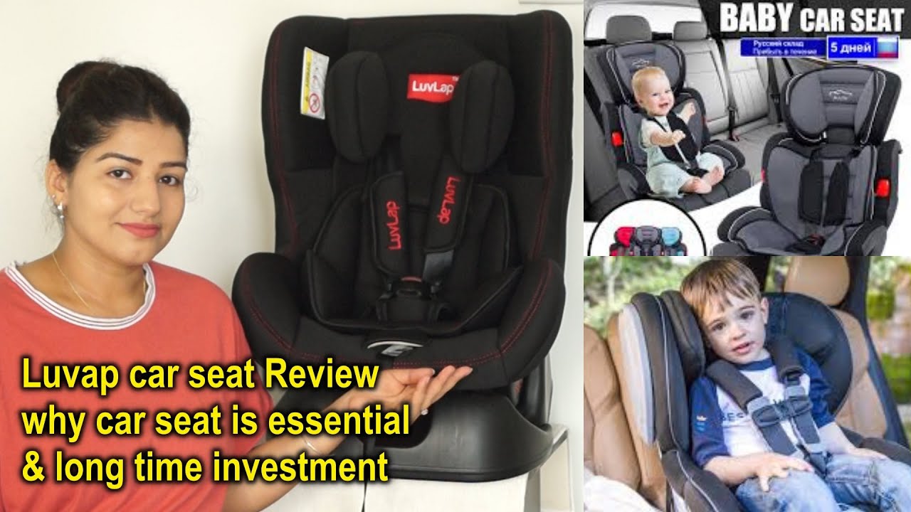 Luvap car seat Review /why car seat is essential & long time investment