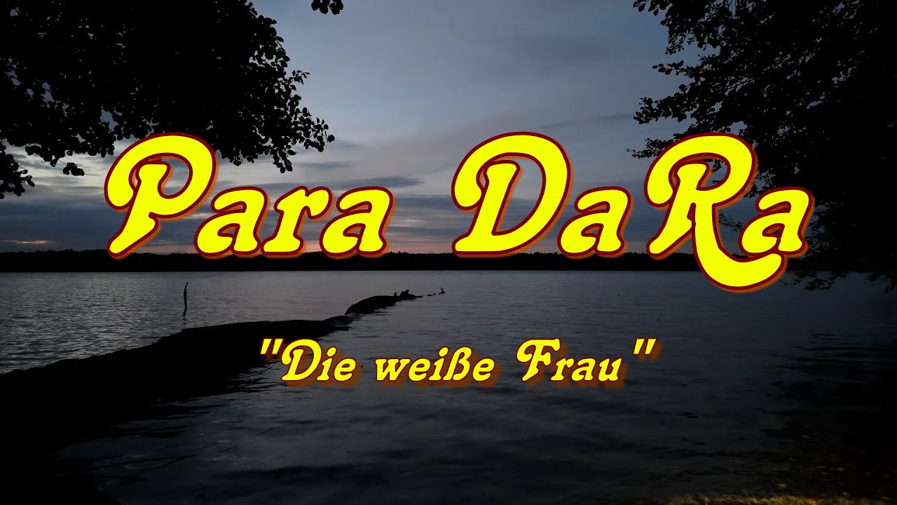 Die weiße Frau  - Para DaRa  | Sie erscheint nur alle 100 Jahre... (Eine wahre Sage?)