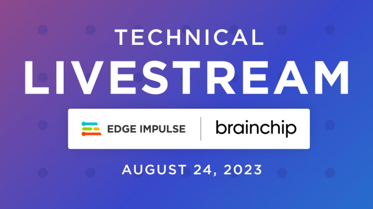 A Neuromorphic Deep Dive into Next-Gen Edge AI Solutions with Edge Impulse and BrainChip