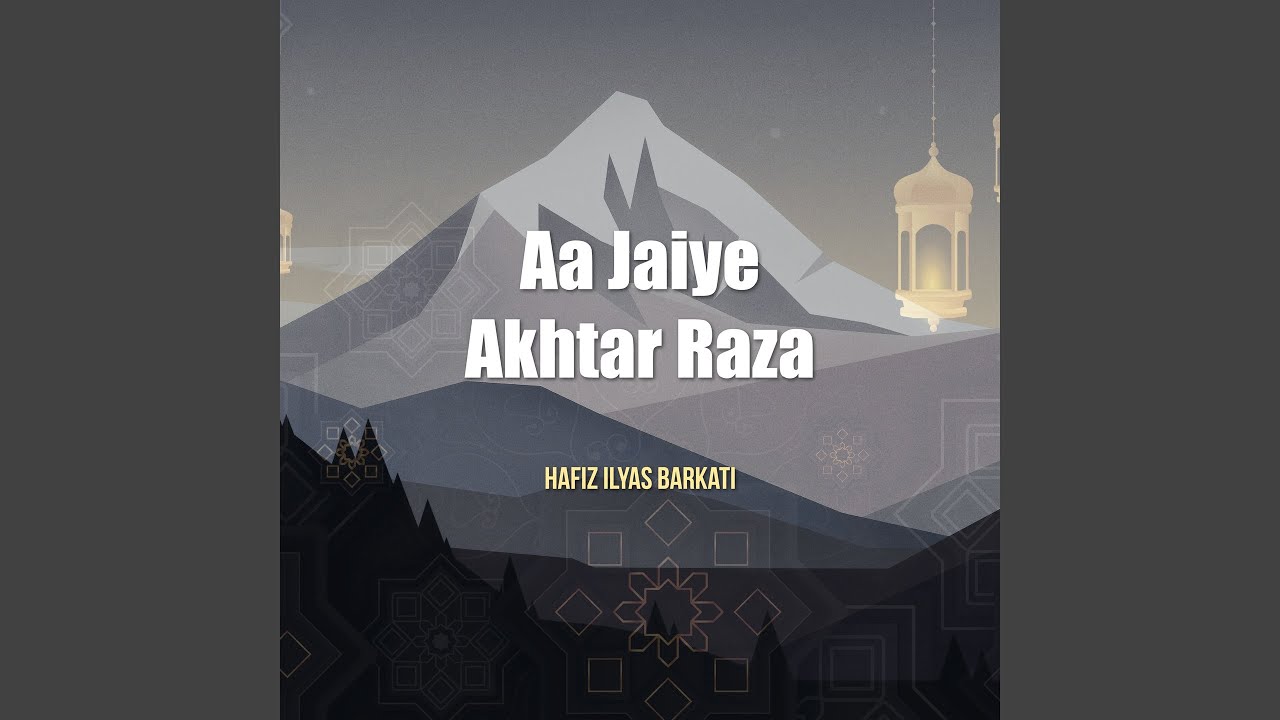 AA JAIYE AKHTAR RAZA