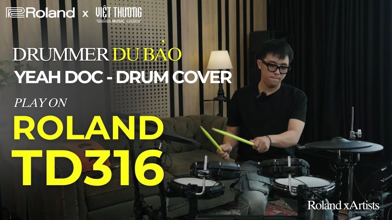 YEAH DOC – DRUM COVER | DU BẢO “XẢ LỬA” TRÊN ROLAND TD-316