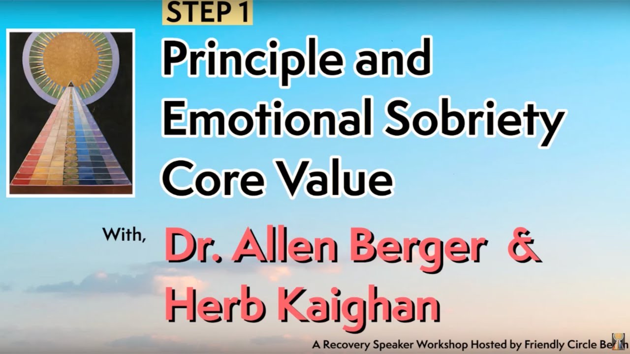 Step 1 Principle and Emotional Sobriety Core Value with Dr Allen Berger and Herb Kaighan