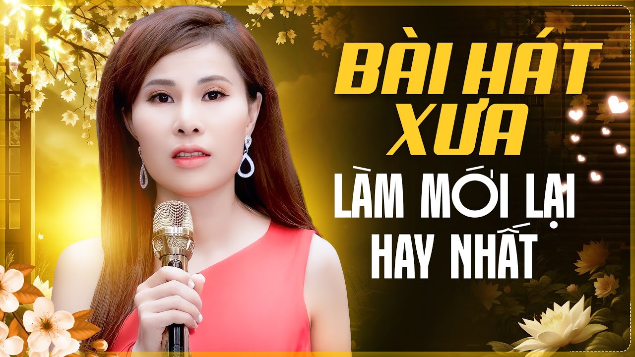 Những Bài Hát Xưa Được Làm Mới Lại Hay Nhất Đáng Nghe Nhất Của Nữ Ca Sĩ Vạn Người Mê Phi Thanh