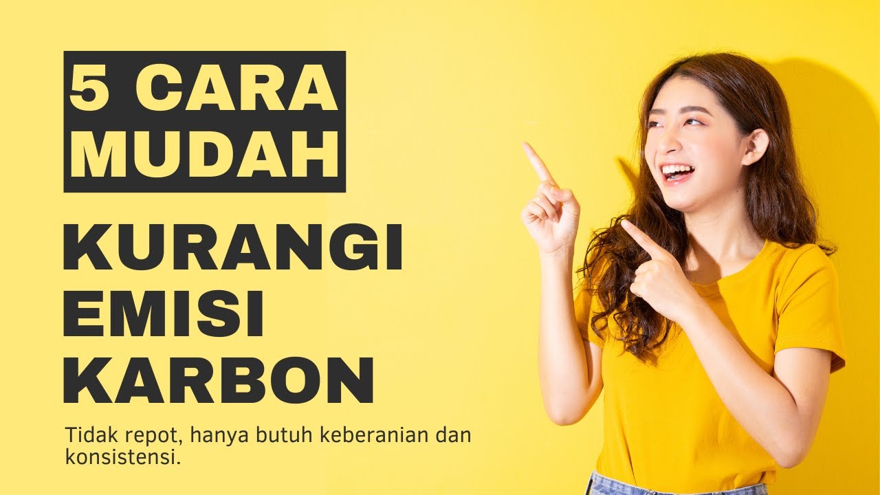 5 Cara Mudah Kurangi Emisi Karbon yang Kita Hasilkan
