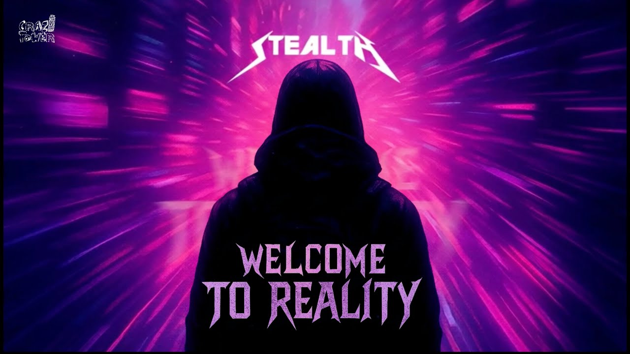 Stealth - Welcome To Reality