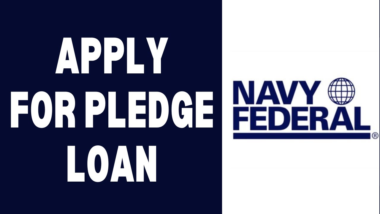 How To Apply For Navy Federal Pledge Loan
