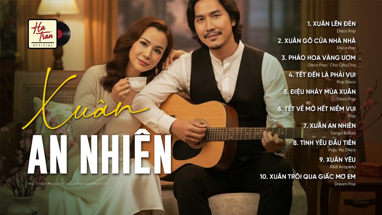 Xuân An Nhiên | Full Album Nhạc Tết – Disco-Pop & Love Song Đầu Năm – Hà Trần Music