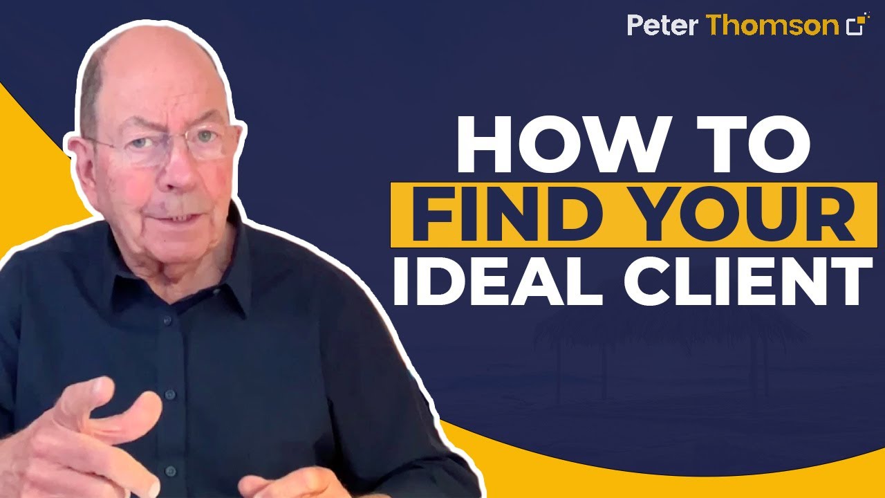 How to Find Your Ideal Client | Marketing Tips | Peter Thomson