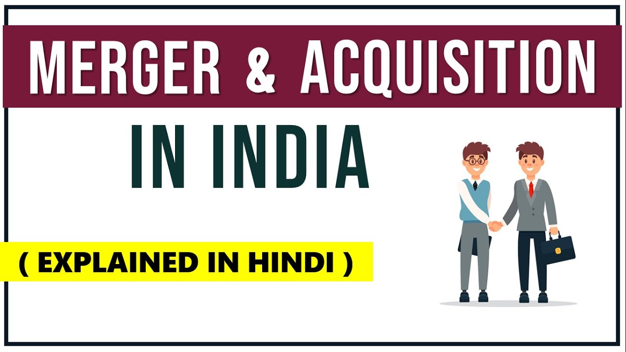 MERGER AND ACQUISITION IN INDIA EXPLAINED IN HINDI | Concept, Reason/Motives with Real Examples ppt