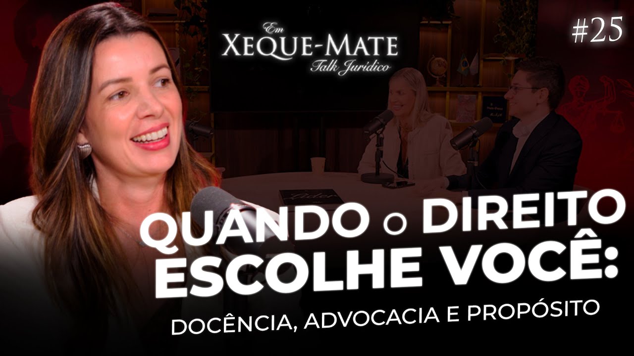 QUANDO o DIREITO ESCOLHE VOCÊ: docência, advocacia e propósito | Em Xeque-Mate #25