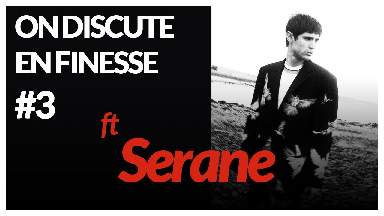 ON DISCUTE EN FINESSE AVEC ROWJAY #3 - SERANE