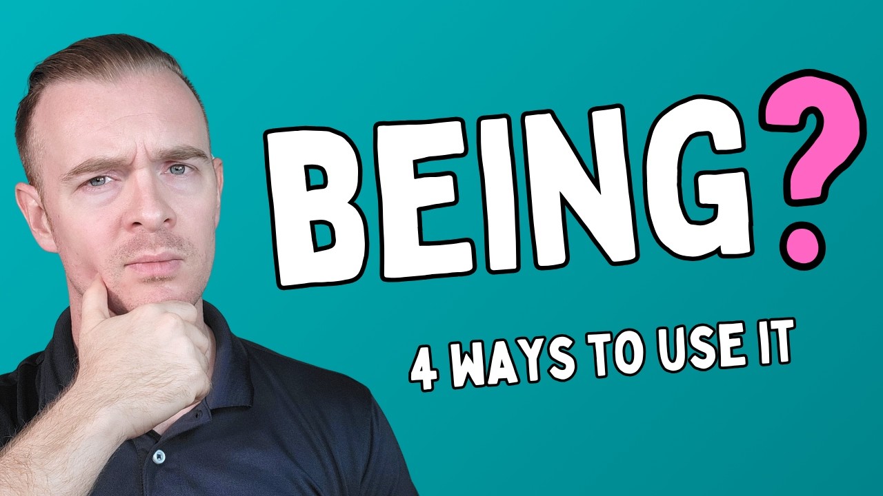 How to use BEING in English (Learn the 4 main ways!)
