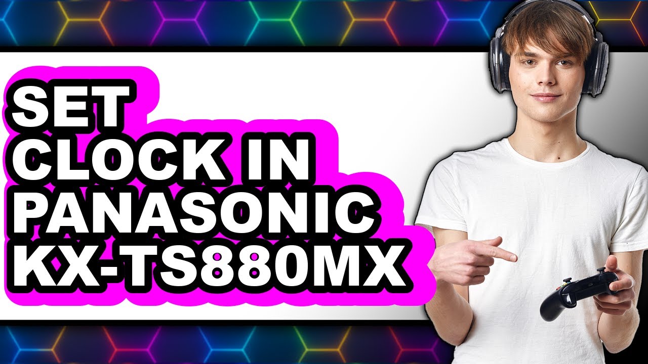 How to Set Clock in Panasonic KX-TS880MX