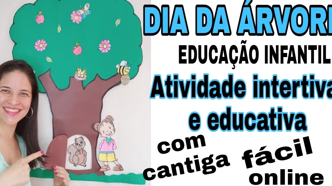 DIA DA ÁRVORE - ATIVIDADE COM CANTIGA EDUCAÇÃO INFANTIL