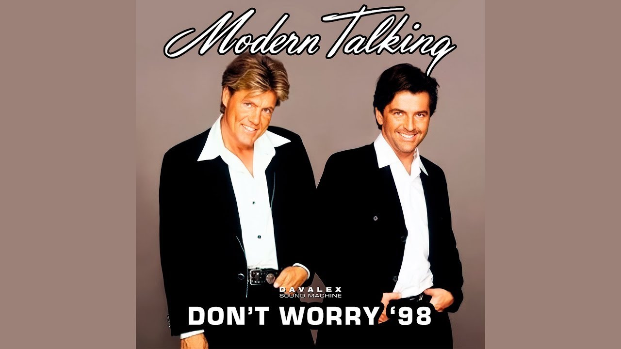Modern Talking - Don't Worry '98 (New '98 Version)
